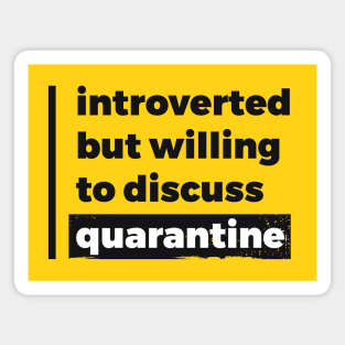 Introverted but willing to discuss quarantine (Pure Black Design) Magnet